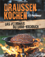 Draußen Kochen - Das Petromax Outdoor Kochbuch